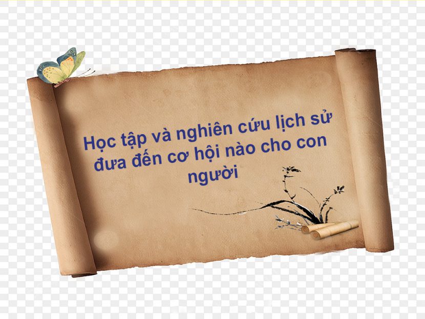 Học tập và nghiên cứu lịch sử đưa đến cho con người cơ hội nào sau đây?